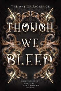 Though We Bleed by Anne J. Hill & Lara E. Madden