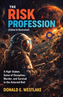 The Risk Profession (Illustrated, Refined and Edited) by Donald E. Westlake