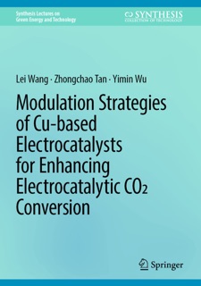 Modulation Strategies of Cu-based Electrocatalysts for Enhancing Electrocatalytic CO2 Conversion by Lei Wang, Zhongchao Tan & Yimin Wu