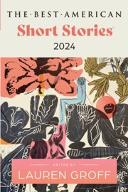 The Best American Short Stories 2024 - Lauren Groff & Heidi Pitlor