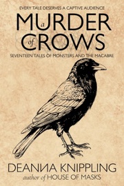 A Murder of Crows: Seventeen Tales of Monster & The Macabre - DeAnna Knippling
