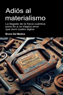 Adiós al materialismo by Bruno Del Medico