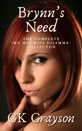 Read: Brynn’s Need: The Complete Book ‘My Hotwife Dilemma’ Collection