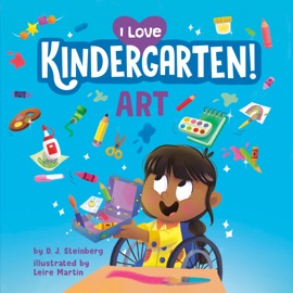 I Love Kindergarten!: Art - D.J. Steinberg & Leire Martín
