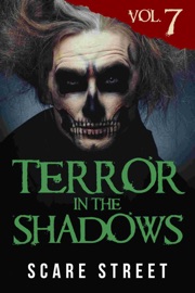 Terror in the Shadows Vol. 7 - Scare Street, Ron Ripley, Sara Clancy, David Longhorn, Julia Grace, Arwa Hezzah, Anna Sinjin, Rowan Rook & A. I. Nasser