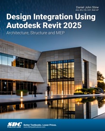 Design Integration Using Autodesk Revit 2025 - Daniel John Stine