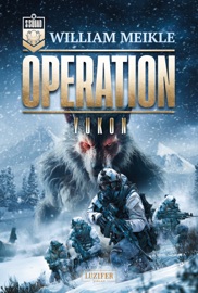 OPERATION YUKON (S-Squad 11) - William Meikle