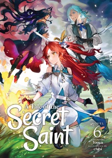 A Tale of the Secret Saint (Light Novel) Vol. 6 by touya & chibi