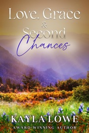 Love, Grace & Second Chances - Kayla Lowe