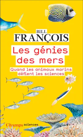 Les génies des mers. Quand les animaux marins défient les sciences