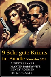 9 Sehr gute Krimis im Bundle November 2024 - Alfred Bekker, Martin Barkawitz, Henry Rohmer & Pete Hackett