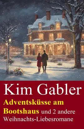 Read: Adventsküsse Book am Bootshaus und 2 andere Weihnachts-Liebesromane