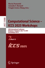 Computational Science – ICCS 2025 Workshops - Maciej Paszynski, Amanda S. Barnard & Yongjie (Jessica) Zhang