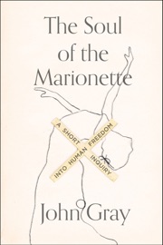 The Soul of the Marionette - John Gray