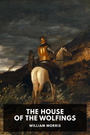 The House of the Wolfings - William Morris