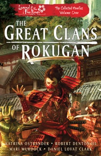 The Great Clans of Rokugan by Katrina Ostrander, Robert Denton III & Mari Murdock