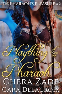 Plaything of the Pharaoh by Chera Zade & Cara Delacroix