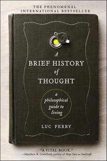 A Brief History of Thought by Luc Ferry