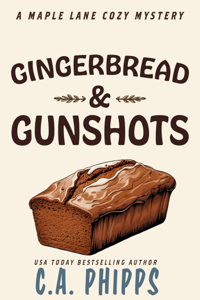 Gingerbread and Gunshots - C. A. Phipps Cover Art