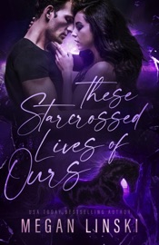 These Starcrossed Lives of Ours - Megan Linski