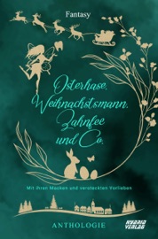 Osterhase, Weihnachtsmann, Zahnfee und Co - Marie Loth, Michael G. Spitzer, Monika Grasl, Nadine Buch, Nadine Neu, Tea Loewe, Jon Barnis, Lyxa Knäulspitz, Alex Planet, Adina Heinemann, Eva Brune & Martina Volnhals