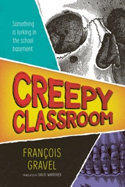 Creepy Classroom - François Gravel & David Warriner