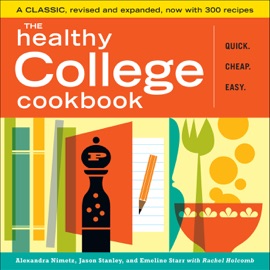 The Healthy College Cookbook - Alexandra Nimetz, Jason Stanley, Emeline Starr & Rachel Holcomb