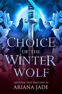 Choice Of The Winter Wolf by Ariana Jade & Arizona Tape