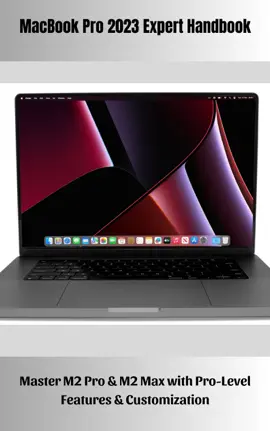 MacBook Pro 2023 Expert Handbook Master M2 Pro & M2 Max with Pro-Level Features & Customization