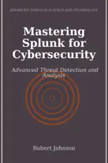Mastering Splunk for Cybersecurity