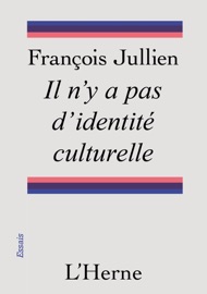 Il n'y a pas d'identité culturelle - François Jullien