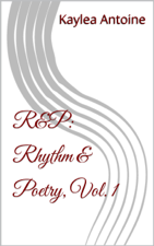 R&amp;P: Rhythm &amp; Poetry, Vol. 1 - Kaylea Antoine Cover Art