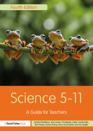 Science 5-11 - Kendra McMahon, Alan Howe, Chris Collier, Sarah Earle, Dan Davies, Darren McKay, Kerry-Anne Barber & Lisa Howarth
