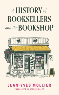 A History of Booksellers and the Bookshop by Jean-Yves Mollier & George Forty