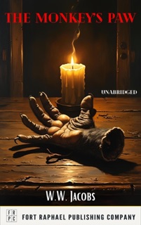 The Monkey's Paw - A Horror Fiction Classic - Unabridged by W.W. Jacobs & Kevin Theis