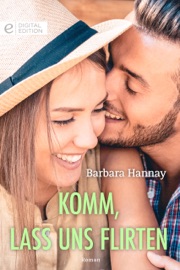 Komm, lass uns flirten - Barbara Hannay & Dorothea Ghasemi
