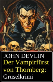 Der Vampirfürst von Thornberg: Gruselkrimi - John Devlin