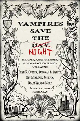 Read: Book Vampires Save the Night: Heroes, Anti-Heroes, and Not-So-Reformed Villains