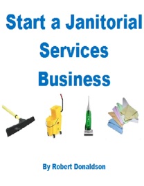 Start a Janitorial Services Business - Robert Donaldson