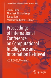 Proceedings of International Conference on Computational Intelligence and Information Retrieval by Soumi Dutta, Abhishek Bhattacharya, Sanku Bose & Zdzislaw Polkowski