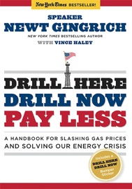 Drill Here, Drill Now, Pay Less - Newt Gingrich