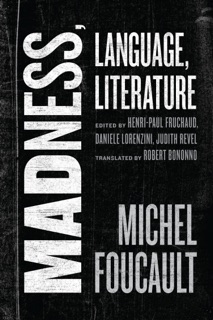 Madness, Language, Literature by Michel Foucault, Henri-Paul Fruchaud, Danielle Lorenzini & Judith Revel