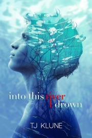 Into This River I Drown - TJ Klune