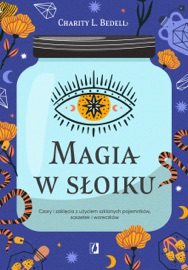 Magia w słoiku - Patrycja Zarawska & Charity L. Bedell