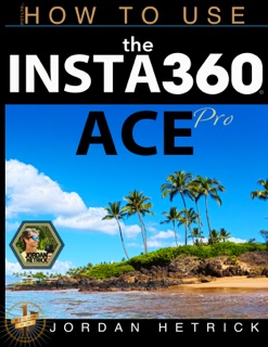 Insta360 ACE PRO: How to Use the Insta360 ACE PRO by Jordan Hetrick