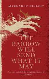 The Barrow Will Send What It May - Margaret Killjoy