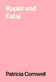 Rapid and Fatal by Patricia Cornwell
