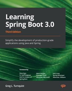 Learning Spring Boot 3.0 by Greg L. Turnquist, Dave Syer, Mark Heckler & Josh Long