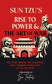 Sun Tzu’s Rise to Power & The Art of War - Sun Tzu