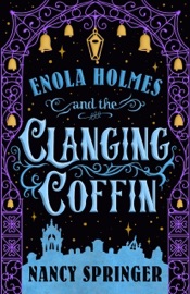 Enola Holmes and the Clanging Coffin - Nancy Springer